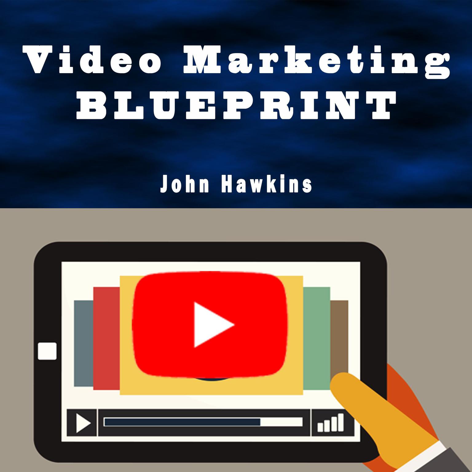 Video Marketing Blueprint Audiobook, by John Hawkins