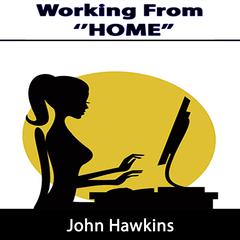 Working From Home Audiobook, by John Hawkins