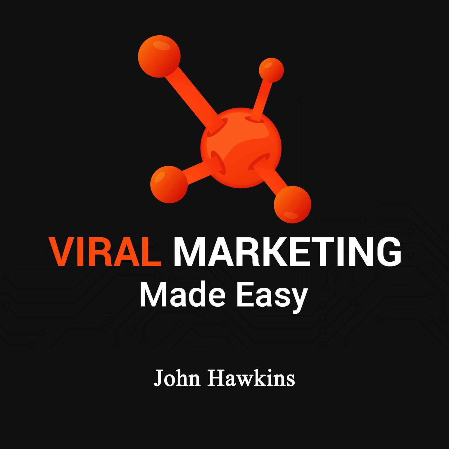 Viral Marketing Made Easy Audiobook, by John Hawkins