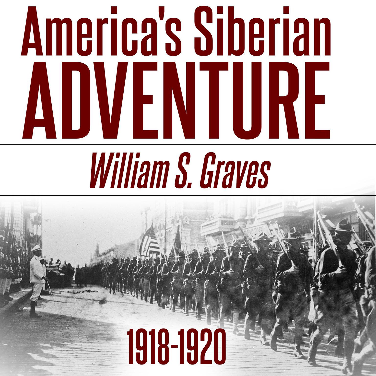 America’s Siberian Adventure, 1918-1920 Audiobook