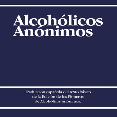Alcoholicos Anonimos [Alcoholics Anonymous] Audiobook, by 