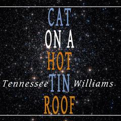 Cat on a Hot Tin Roof Audiobook, by Tennessee Williams