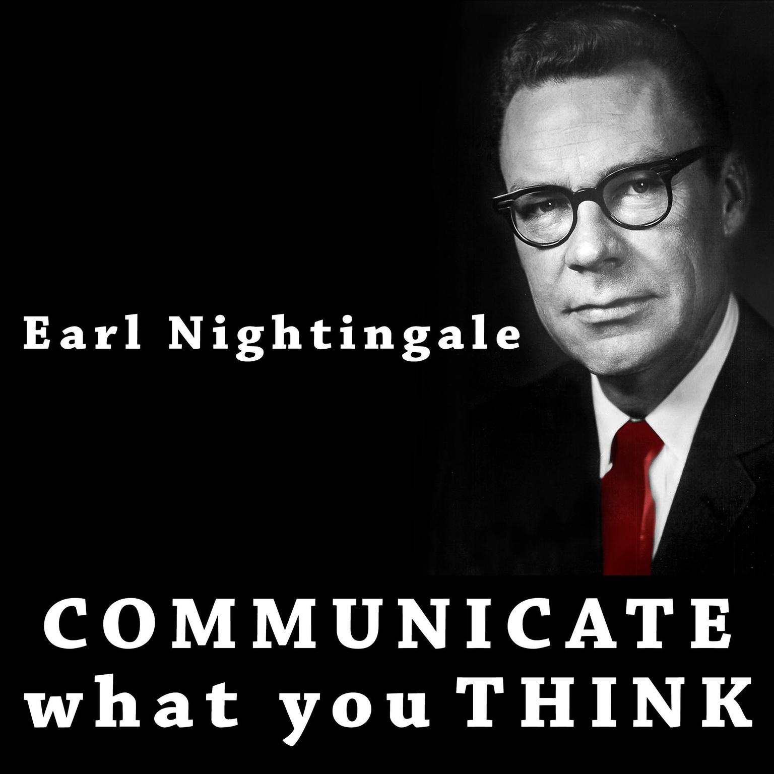 Communicate What You Think Audiobook, by Earl Nightingale