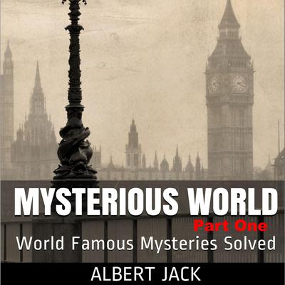 Albert Jacks Mysterious World - Part 1 Audiobook, by Albert Jack