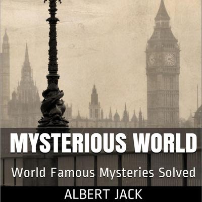 Albert Jacks Mysterious World Audiobook, by Albert Jack
