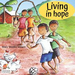 Living in Hope Audiobook, by Mary Weeks Millard