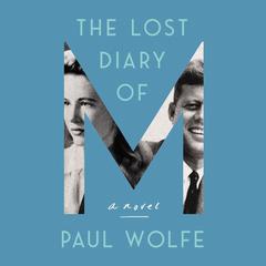 The Lost Diary of M: A Novel Audiobook, by Paul Wolfe