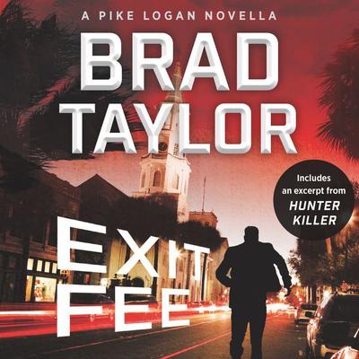 Exit Fee: A Pike Logan Novella Audiobook, by Brad Taylor