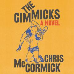 The Gimmicks: A Novel Audiobook, by Chris McCormick