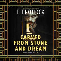 Carved from Stone and Dream: A Los Nefilim Novel Audiobook, by T. Frohock