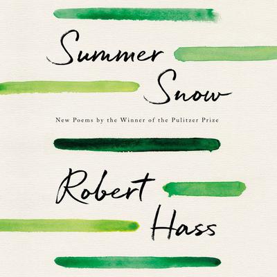 Summer Snow: New Poems Audiobook, by Robert Hass