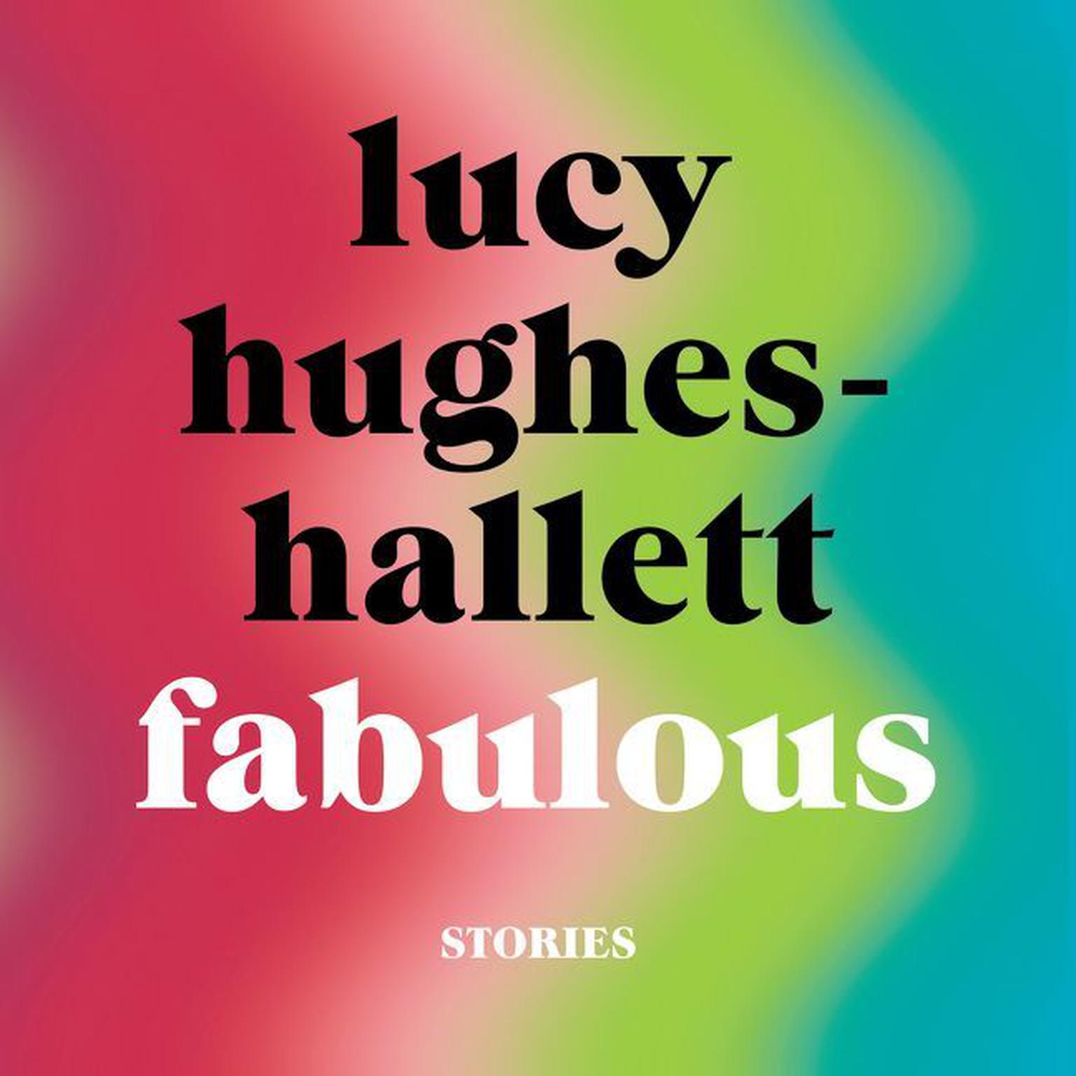 Fabulous: Stories Audiobook, by Lucy Hughes-Hallett