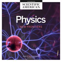 Physics: New Frontiers Audiobook, by Scientific American