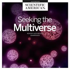Seeking the Multiverse Audiobook, by Scientific American