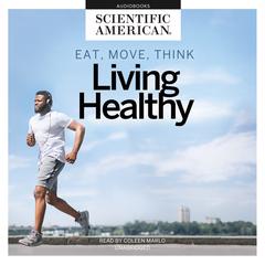 Eat, Move, Think: Living Healthy Audiobook, by 