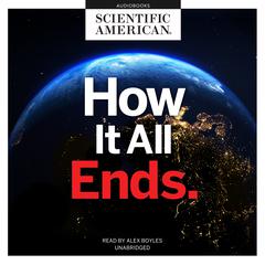 How It All Ends Audiobook, by Scientific American