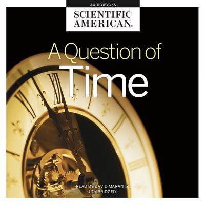 A Question of Time Audiobook, by Scientific American