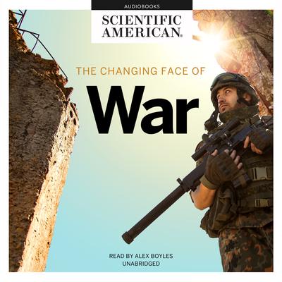 The Changing Face of War Audiobook, by Scientific American