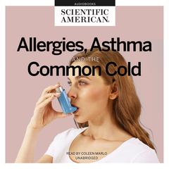 Allergies, Asthma, and the Common Cold Audiobook, by Scientific American