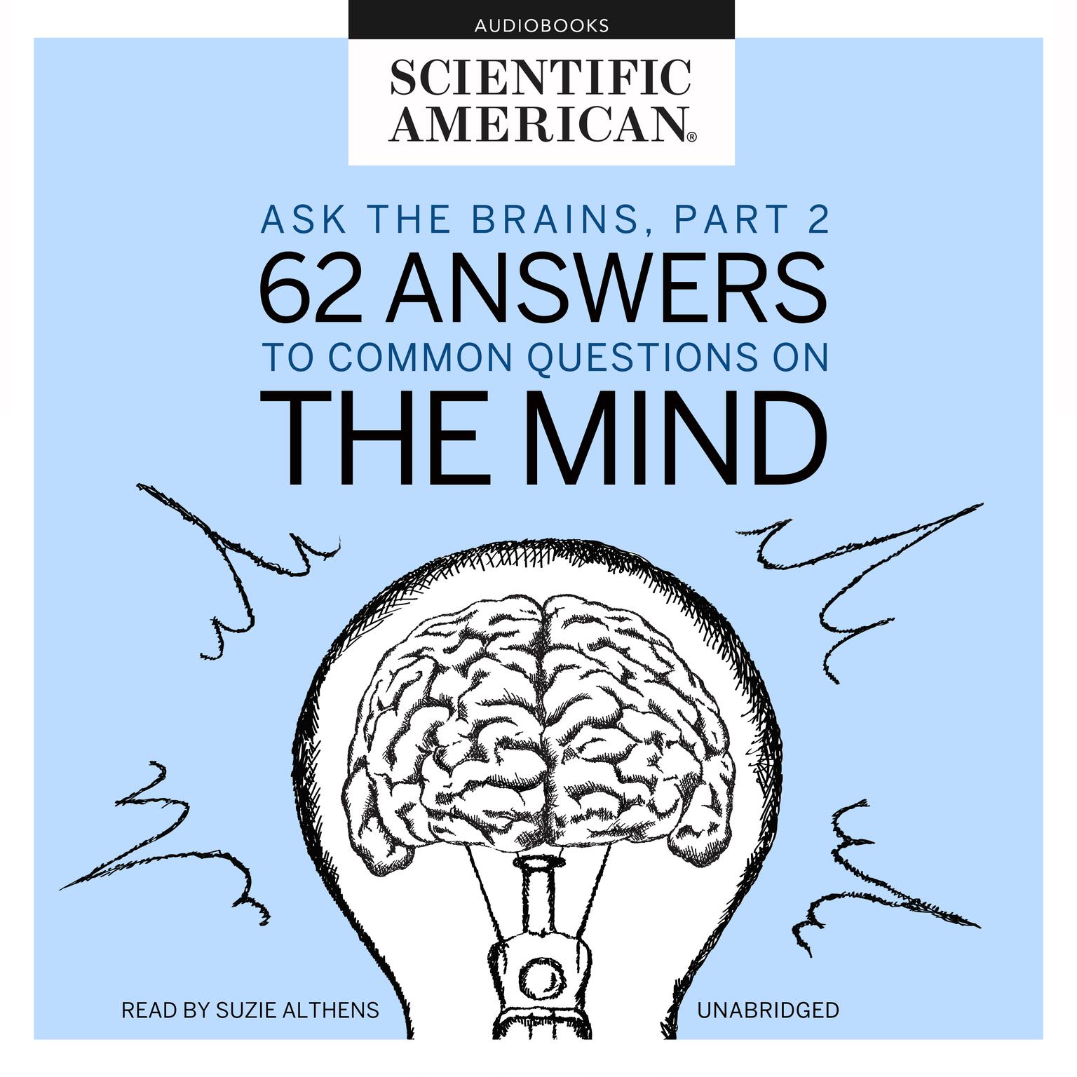 Ask the Brains, Part 2: 62 Answers to Common Questions on the Mind Audiobook, by Scientific American