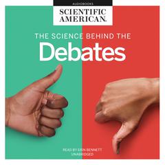 The Science behind the Debates Audiobook, by Scientific American
