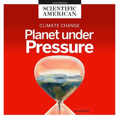 Climate Change: Planet under Pressure Audiobook, by 