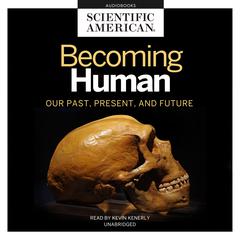 Becoming Human Audiobook, by Scientific American
