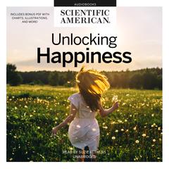 Unlocking Happiness Audiobook, by Scientific American