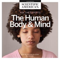 Ask the Experts: The Human Body and Mind Audiobook, by Scientific American