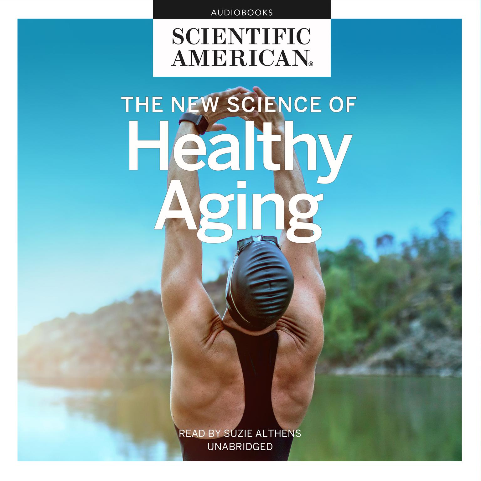 The New Science of Healthy Aging Audiobook, by Scientific American