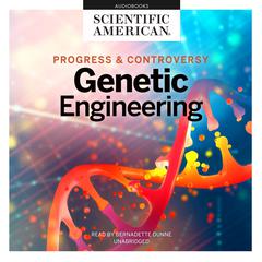 Genetic Engineering: Progress and Controversy Audiobook, by Scientific American