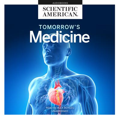 Tomorrow’s Medicine Audiobook, by Scientific American