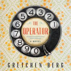 The Operator: A Novel Audiobook, by Gretchen Berg