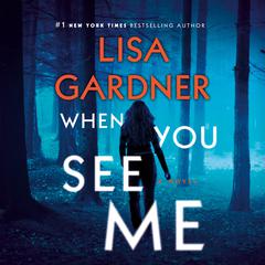 When You See Me: A Novel Audiobook, by Lisa Gardner