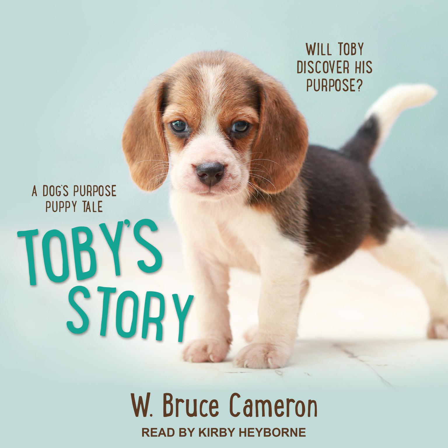 Toby’s Story: A Dog’s Purpose Puppy Tale Audiobook, by W. Bruce Cameron