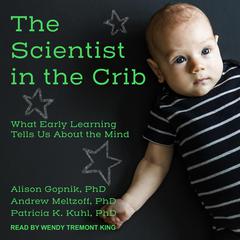 The Scientist in the Crib: What Early Learning Tells Us About the Mind Audiobook, by Alison Gopnik