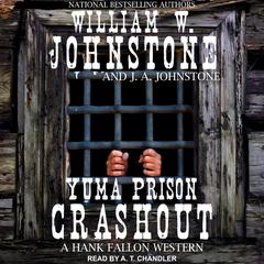 Yuma Prison Crashout Audiobook, by William W. Johnstone