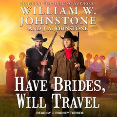 Have Brides, Will Travel Audiobook, by J. A. Johnstone