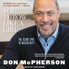 You Throw Like A Girl: The Blind Spot of Masculinity Audiobook, by Don McPherson