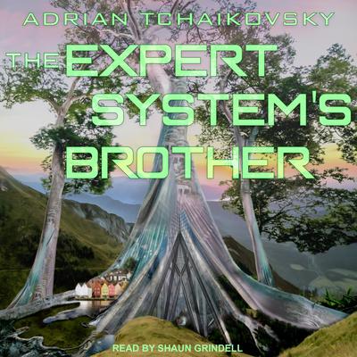 The Expert Systems Brother Audiobook, by Adrian Tchaikovsky