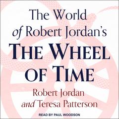 The World of Robert Jordan's The Wheel of Time Audiobook, by Robert Jordan