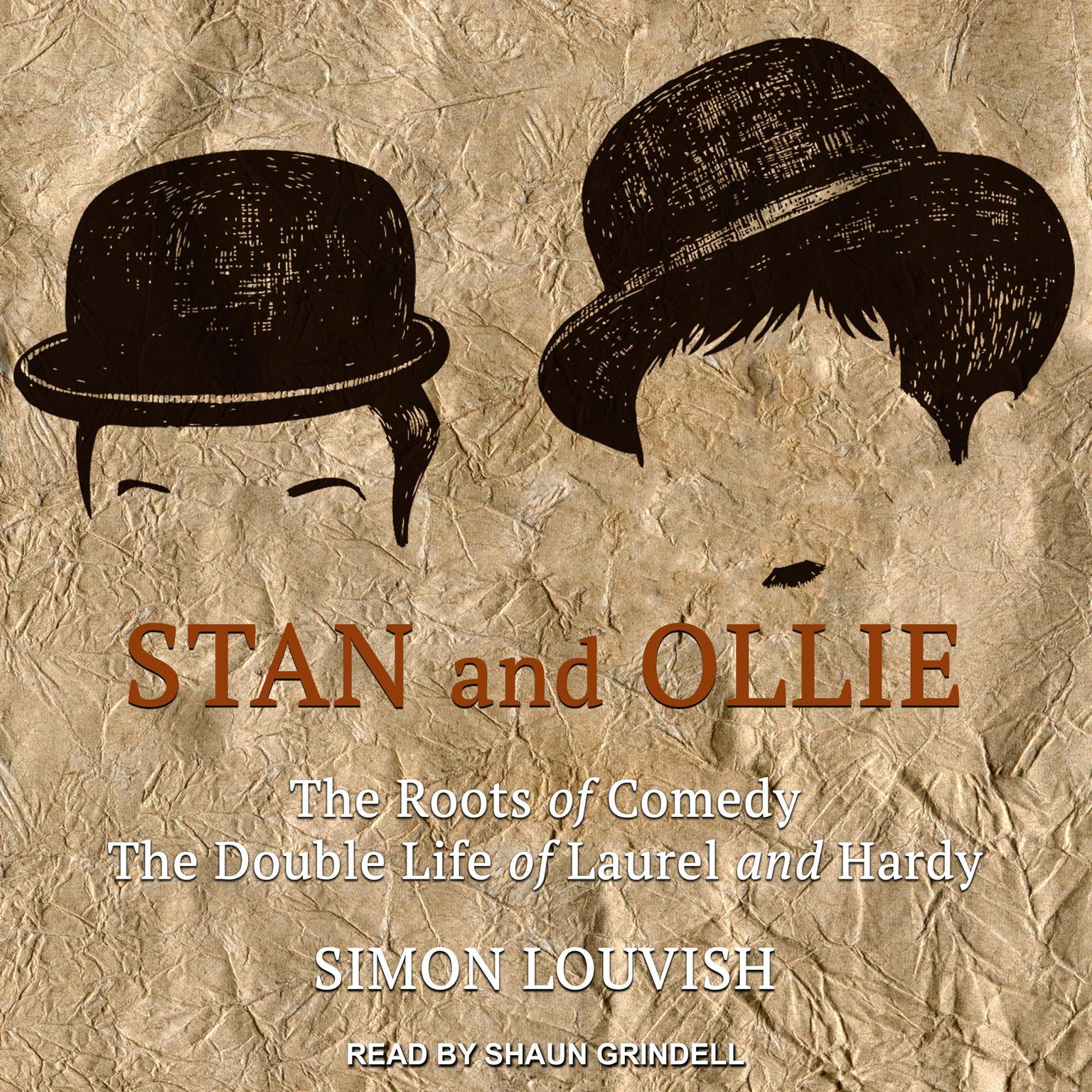 Stan and Ollie: The Roots of Comedy: The Double Life of Laurel and Hardy Audiobook, by Simon Louvish