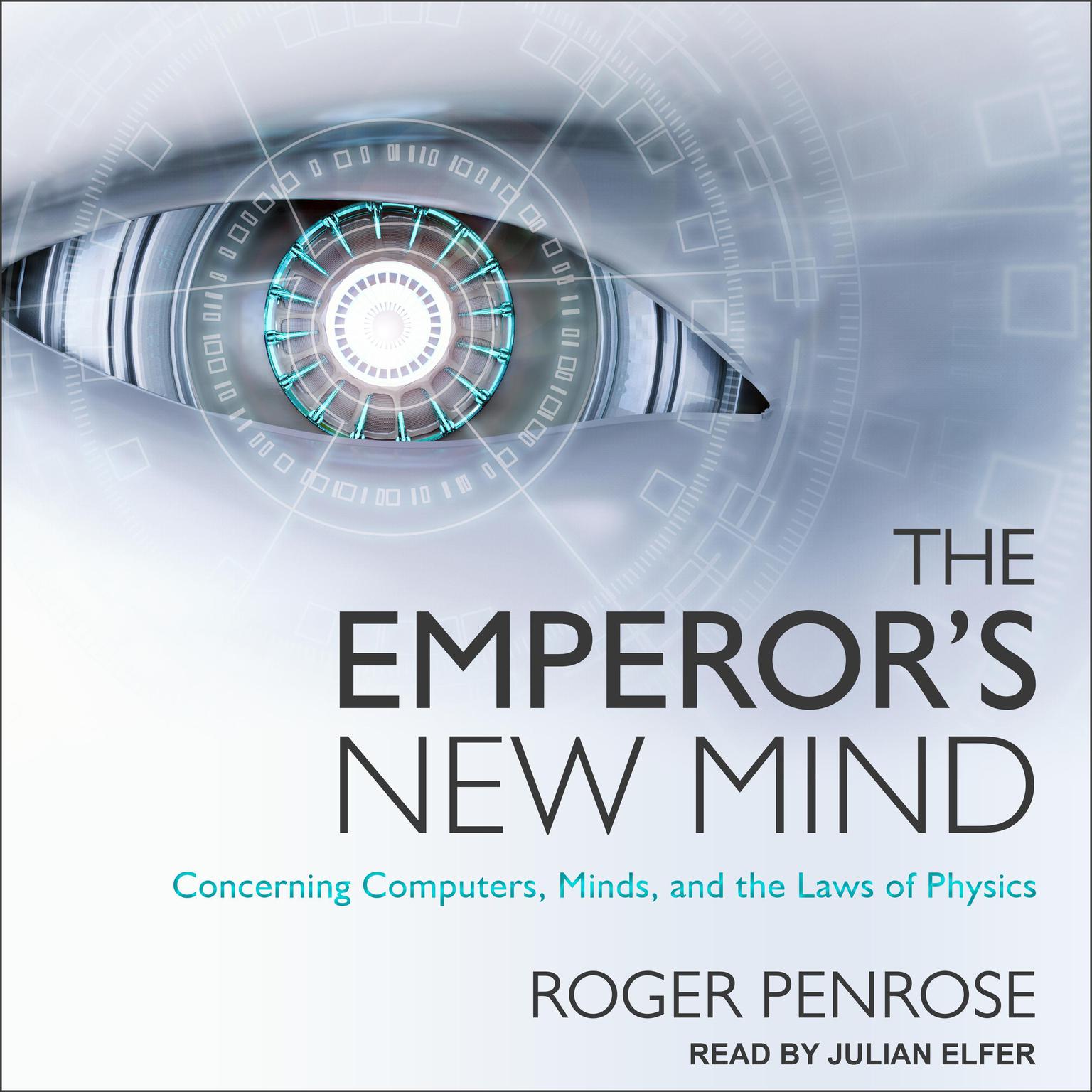 The Emperors New Mind: Concerning Computers, Minds, and the Laws of Physics Audiobook, by Roger Penrose