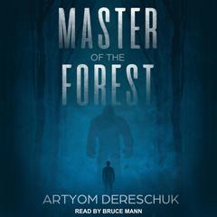 Master of the Forest Audiobook, by Artyom Dereschuk