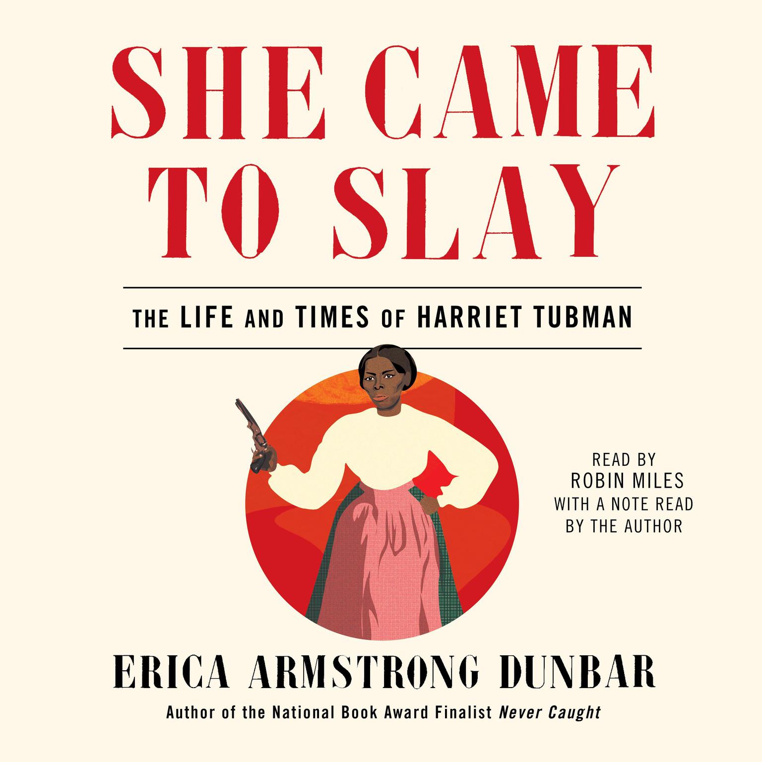 She Came to Slay: The Life and Times of Harriet Tubman Audiobook, by Erica Armstrong Dunbar