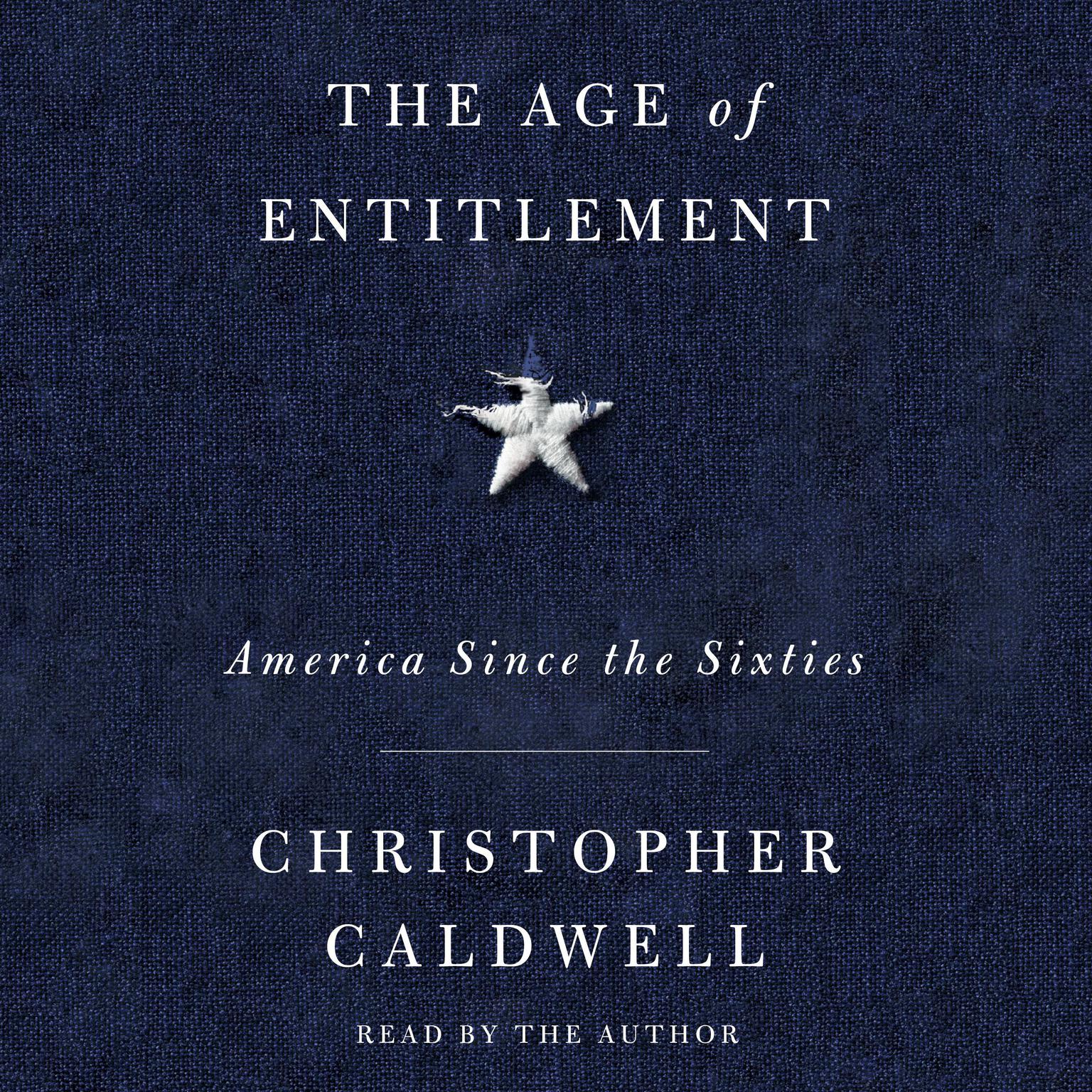 The Age of Entitlement: America Since the Sixties Audiobook, by Christopher Caldwell