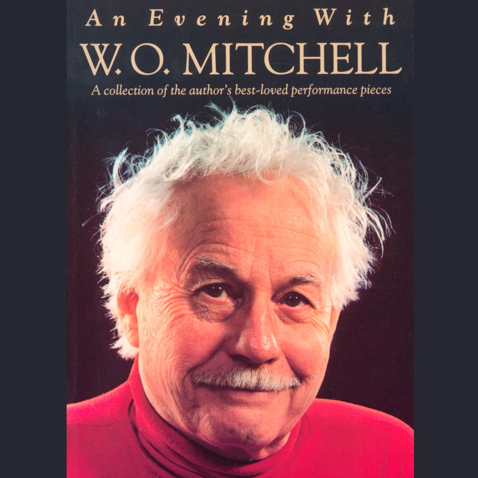 An Evening with W.O. Mitchell (Abridged): A Collection of the Authors Best-Loved Performance Pieces Audiobook, by W. O. Mitchell