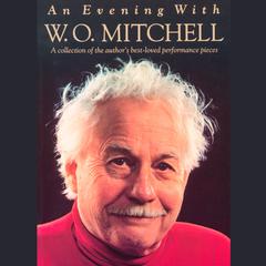 An Evening with W.O. Mitchell: A Collection of the Author's Best-Loved Performance Pieces Audiobook, by W. O. Mitchell