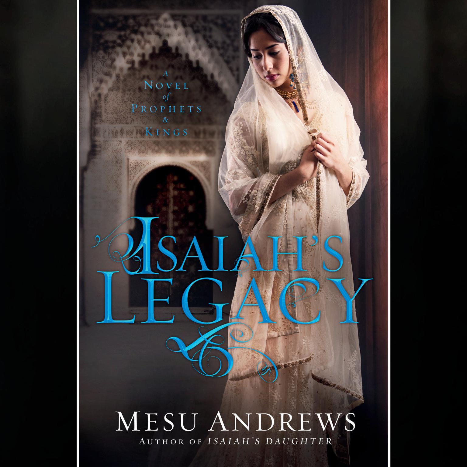 Isaiahs Legacy: A Novel of Prophets and Kings Audiobook, by Mesu Andrews