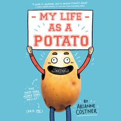 My Life as a Potato Audiobook, by Arianne Costner